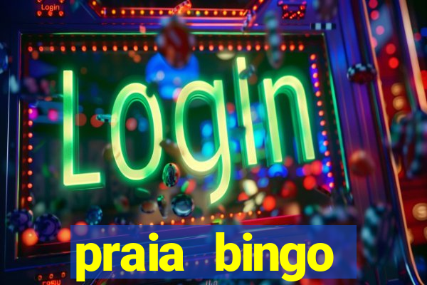 praia bingo dinheiro infinito 2022